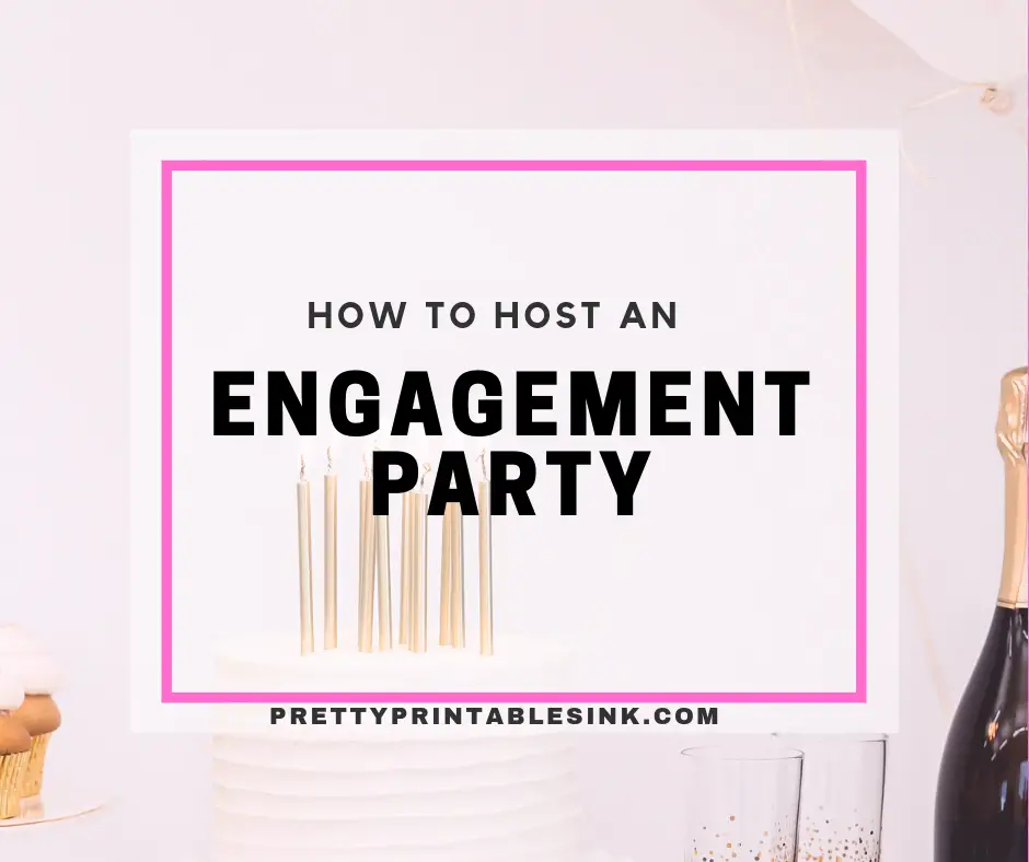 how-to-host-an-engagement-party-pretty-printables-ink